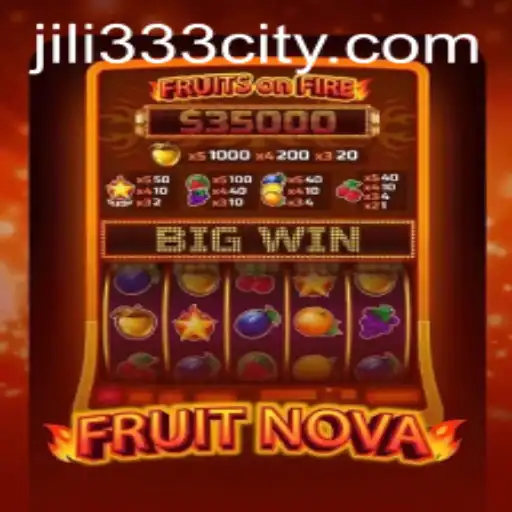 Discover the Excitement of FruitNova and the Thrills of JiLi333